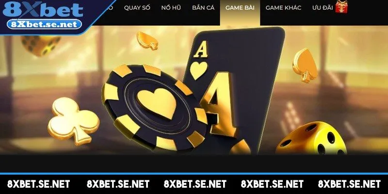 Game bài 8xbet – một điểm đến lý tưởng cho mọi cược thủ 